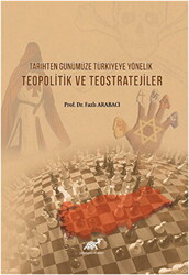 Tarihten Günümüze Türkiyeye Yönelik Teopolitik ve Teostratejiler - 1