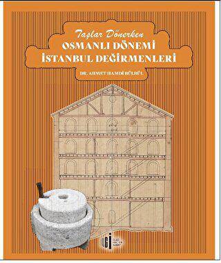 Taşlar Dönerken Osmanlı Dönemi İstanbul Değirmenleri - 1