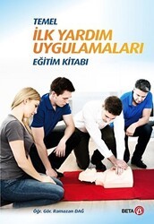Temel İlk Yardım Uygulamaları Eğitim Kitabı - Beta Yayınevi