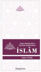 Temel Prensipleri ve Kültürel Değerleriyle İslam - 1