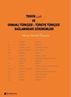 Tenvin ve Osmanlı Türkçesi - Türkiye Türkçesi Bağlamındaki Görünümleri - 1