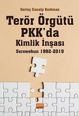 Terör Örgütü PKK’da Kimlik İnşası: Serxwebun 1982-2019 - 1