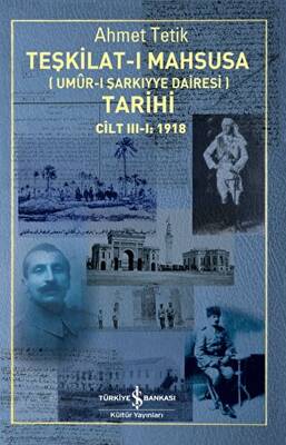 Teşkilat-ı Mahsusa Umur-ı Sarkıyye Dairesi Tarihi Cilt 3-1: 1918 - 1