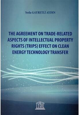 The Agreement on Trade-Related Aspects of Intellectual Property Rights Trips Effect on Clean Energy Technology Transfer - 1