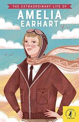 The Extraordinary Life of Amelia Earhart - 1