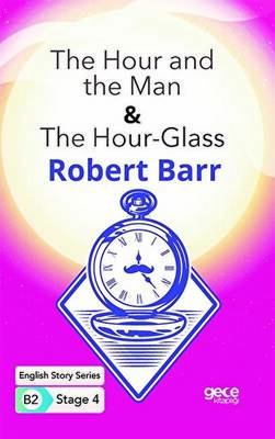 The Hour and the Man - The Hour - Glass - İngilizce Hikayeler B2 Stage 4 - 1