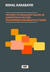 The Impact of Regulatory Policies on Competition in The Fixed Telecommunication Industry in Turkey - 1
