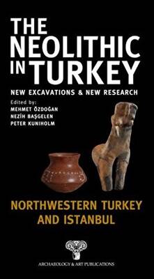 The Neolithic in Turkey - Northwestern Turkey and İstanbul - Volume 5 - 1