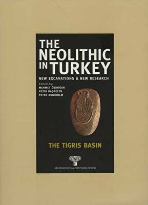 The Neolithic in Turkey - The Tigris Basin - Volume 1 - 1