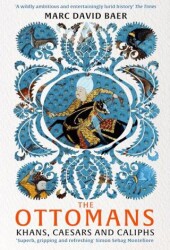 The Ottomans: Khans, Caesars and Caliphs - Basic Books