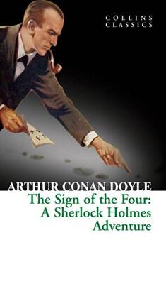 The Sign of the Four: A Sherlock Holmes Adventure Collins Classics - 1