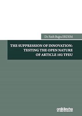 The Suppression Of Innovation: Testing The Open Nature Of Article 102 TFEU - 1