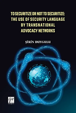 To Securitize Or Not To Securitize: The Use Of Security Language By Transnational Advocacy Networks - 1