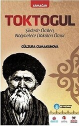 Toktogul : Şiirlerle Örülen Nağmelere Dökülen Ömür - Akademik Kitaplar