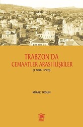 Trabzon` da Cemaatler Arası İlişkiler 1700 - 1770 - 1