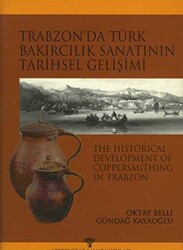 Trabzon`da Türk Bakırcılık Sanatı`nın Tarihsel Gelişimi - 1