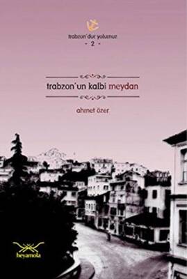 Trabzon’un Kalbi Meydan - 1