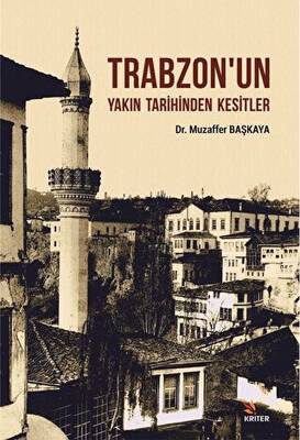 Trabzon`un Yakın Tarihinden Kesitler - 1