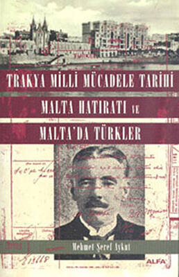 Trakya Milli Mücadele Tarihi Malta Hatıratı ve Malta’da Türkler - 1