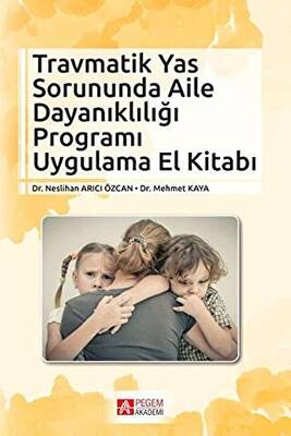 Travmatik Yas Sorununda Aile Dayanıklığı Programı Uygulama El Kitabı - 1