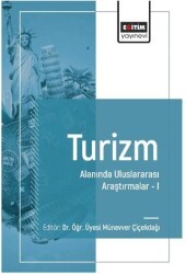 Turizm Alanında Uluslararası Araştırmalar I - Eğitim Yayınevi - Bilimsel Eserler