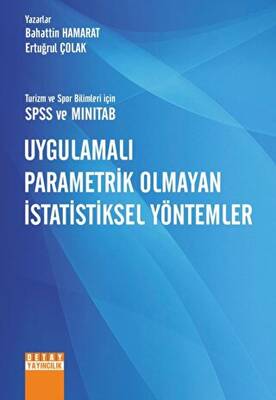 Turizm ve Spor Bilimleri İçin SPSS ve MINITAB Uygulamalı Parametrik Olmayan İstatistiksel Yöntemler - 1