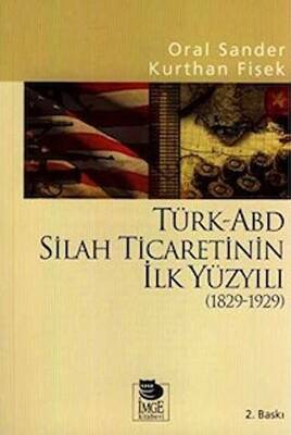 Türk-ABD Silah Ticaretinin İlk Yüzyılı 1829 - 1929 - 1