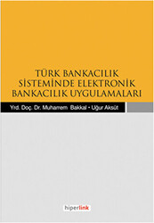 Türk Bankacılık Sisteminde Elektronik Bankacılık Uygulamaları - 1