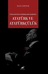 Türk Basınında Tartışmaların Odağında Atatürk ve Atatürkçülük - 1