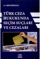 Türk Ceza Hukukunda Seçim Suçları ve Cezaları - 1