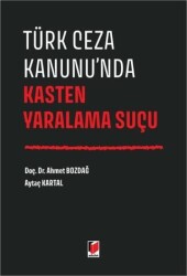 Türk Ceza Kanunu`nda Kasten Yaralama Suçu - Adalet Yayınevi