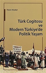 Türk Cogitosu ve Modern Türkiye`de Politik Yaşam - Ayışığı Kitapları