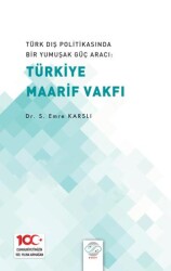 Türk Dış Politikasında Bir Yumuşak Güç Aracı: Türk Maarif Vakfı - 1