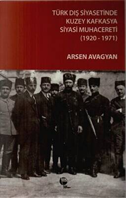 Türk Dış Siyasetinde Kuzey Kafkasya Siyasi Muhacereti 1920 - 1971 - 1