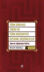 Türk Dünyası Tarihi ve Türk Medeniyeti Üzerine Düşünceler 4. Kitap - 1