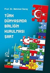 Türk Dünyasında Birliğin Kurulması Şart - 1