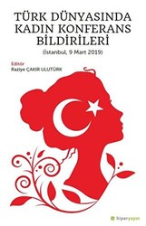 Türk Dünyasında Kadın Konferans Bildirileri İstanbul, 9 Mart 2019 - 1