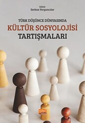 Türk Düşünce Dünyasında Kültür Sosyolojisi Tartışmaları - 1