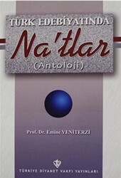 Türk Edebiyatında Na`tlar Antoloji - 1