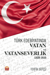 Türk Edebiyatında Vatan ve Vatanseverlik 1839-1918 - 1
