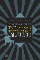 Türk Efsanelerinde Tayyimekân Tayyizaman Olgusu - 1
