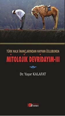 Türk Halk İnançlarından Hayvan Üslubunda Mitolojik Devridayım - 3 - 1