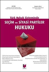 Türk Hukuk Sisteminde Seçim ve Siyasi Partiler Hukuku - 1