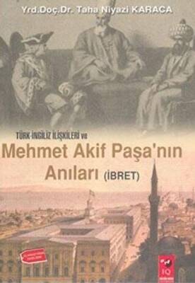 Türk İngiliz İlişkileri ve Mehmet Akif Paşa`nın Anıları - 1