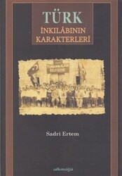 Türk İnkılabının Karakterleri - 1