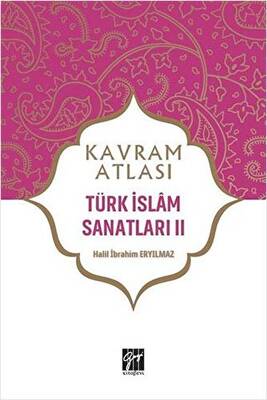 Türk İslam Sanatları 2 - Kavram Atlası - 1