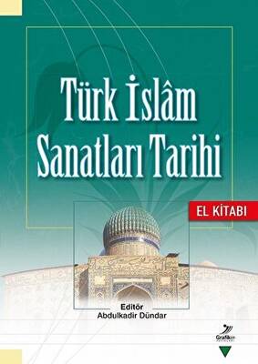 Türk İslam Sanatları Tarihi - El Kitabı - 1