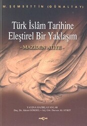 Türk İslam Tarihine Eleştirel Bir Yaklaşım Maziden Atiye - 1