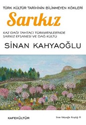 Sarıkız: Türk Kültür Tarihinin Bilinmeyen Kökleri - 1