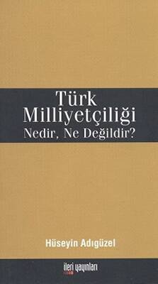 Türk Milliyetçiliği Nedir, Ne Değildir? - 1